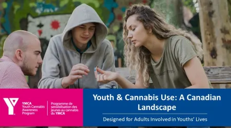 Image. Youth & Cannabis Use: A Canadian Landscape – Available for ages 19+ and adults involved in youths’ lives
